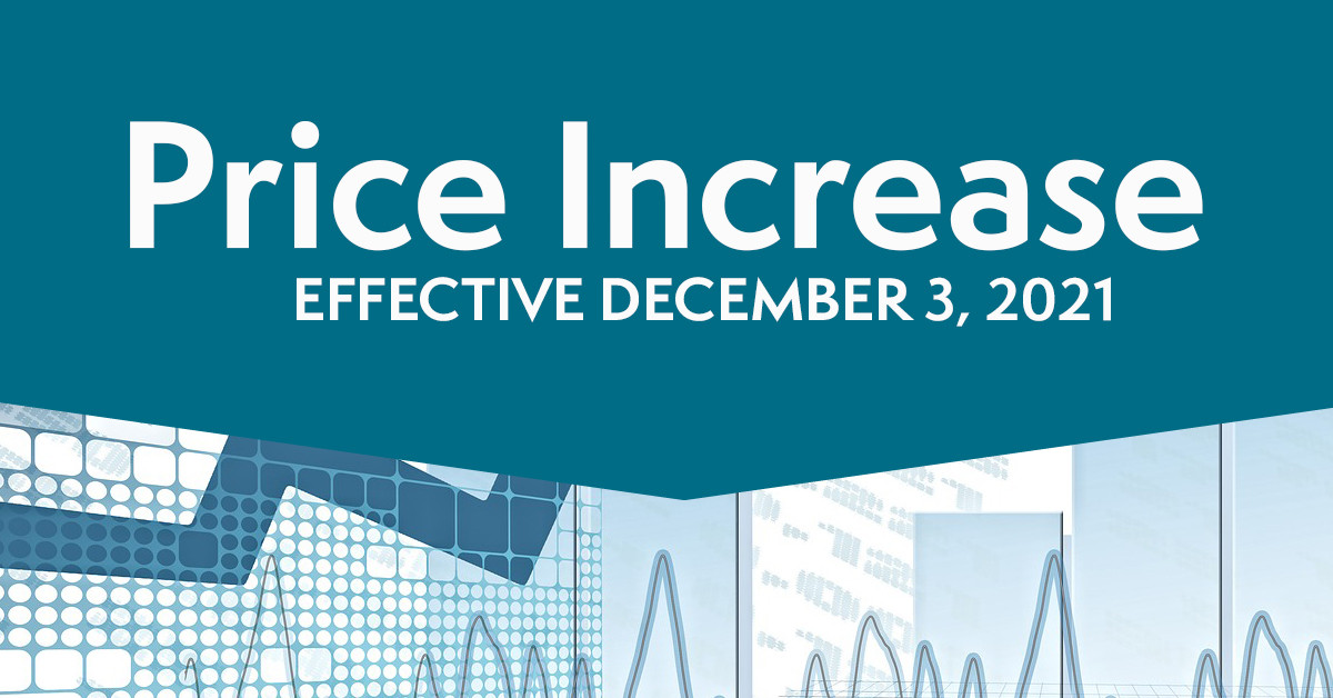 Price Increase Effective December 3, 2021